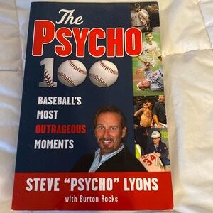 The psycho 100 baseball’s most outrageous moments Steve Psycho Lions